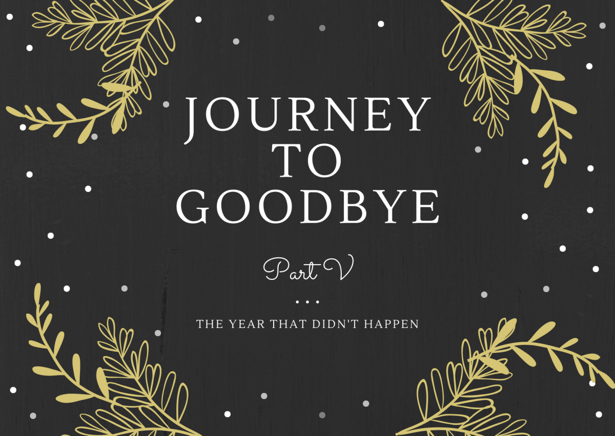 Part V: Journey to Goodbye